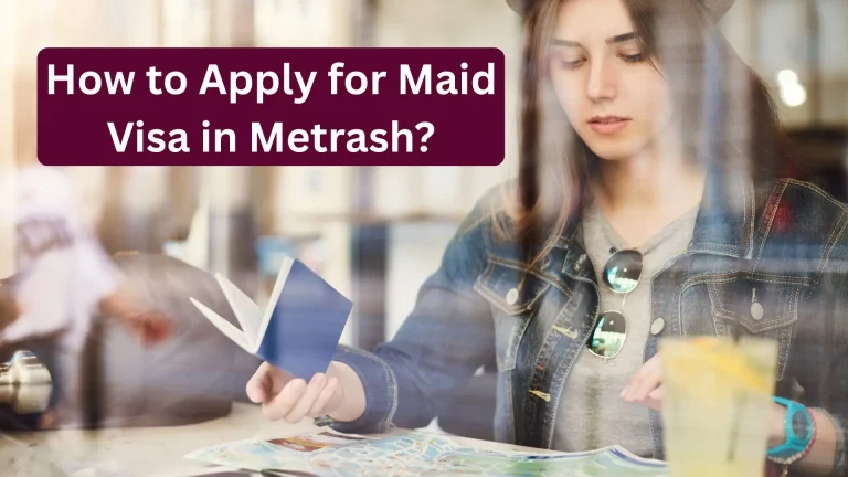 How to Apply for Maid Visa in Metrash?