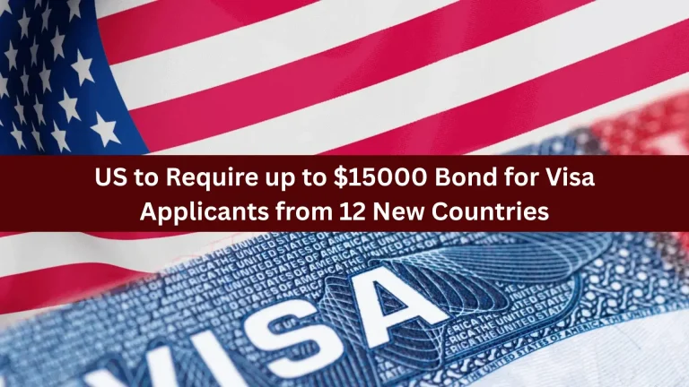 US to Require up to $15000 Bond for Visa Applicants from 12 New Countries